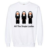 All The Single Ladies Nun Garment-Dyed Sweatshirt