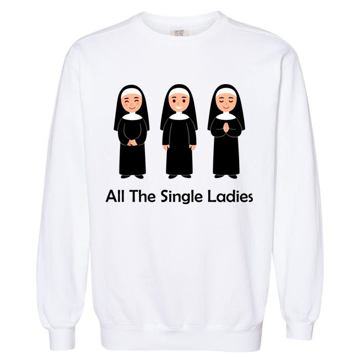 All The Single Ladies Nun Garment-Dyed Sweatshirt