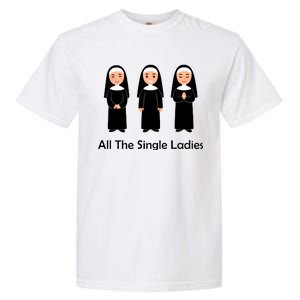 All The Single Ladies Nun Garment-Dyed Heavyweight T-Shirt