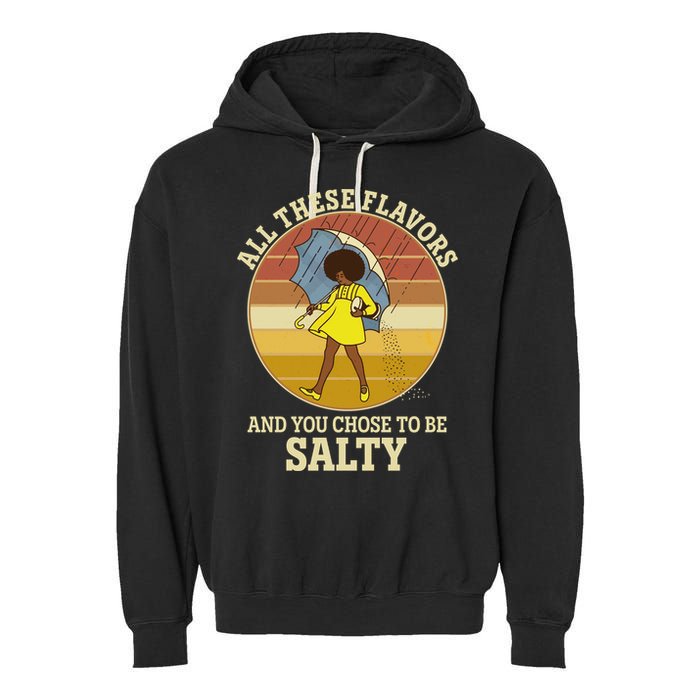 All These Flavors And You Chose To Be Salty Garment-Dyed Fleece Hoodie