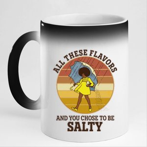 All These Flavors And You Chose To Be Salty 11oz Black Color Changing Mug