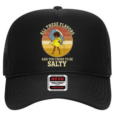 All These Flavors And You Chose To Be Salty High Crown Mesh Back Trucker Hat