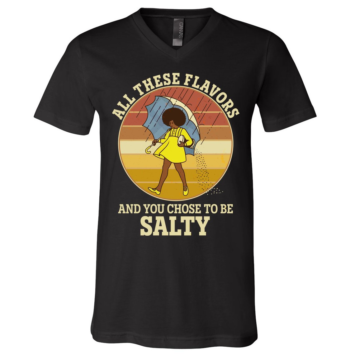All These Flavors And You Chose To Be Salty V-Neck T-Shirt
