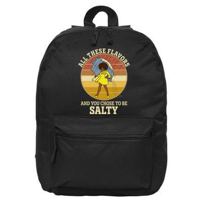 All These Flavors And You Chose To Be Salty 16 in Basic Backpack