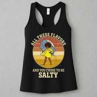 All These Flavors And You Chose To Be Salty Womens Tank Top