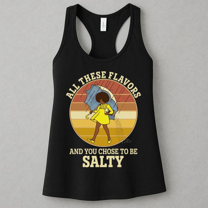 All These Flavors And You Chose To Be Salty Womens Tank Top