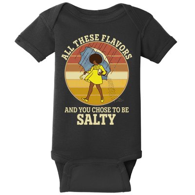 All These Flavors And You Chose To Be Salty Baby Bodysuit