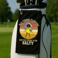 All These Flavors And You Chose To Be Salty Golf Towel