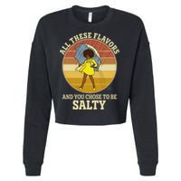 All These Flavors And You Chose To Be Salty Cropped Pullover Crew