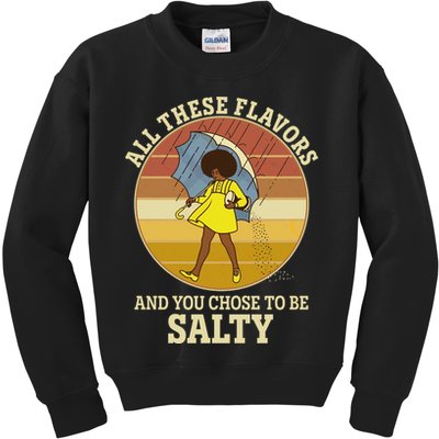All These Flavors And You Chose To Be Salty Kids Sweatshirt
