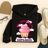 All You Need Is Cupcakes Hoodie