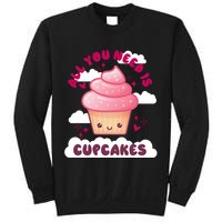 All You Need Is Cupcakes Sweatshirt