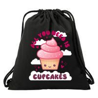 All You Need Is Cupcakes Drawstring Bag