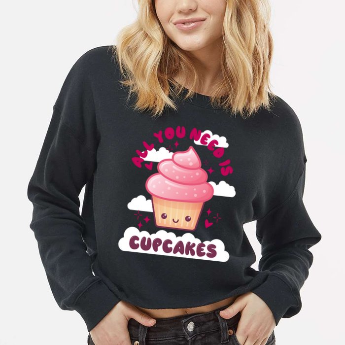 All You Need Is Cupcakes Cropped Pullover Crew