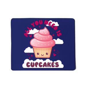 All You Need Is Cupcakes Mousepad