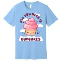 All You Need Is Cupcakes Premium T-Shirt