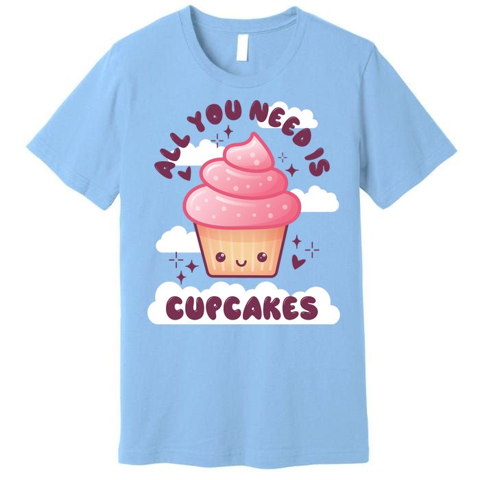 All You Need Is Cupcakes Premium T-Shirt