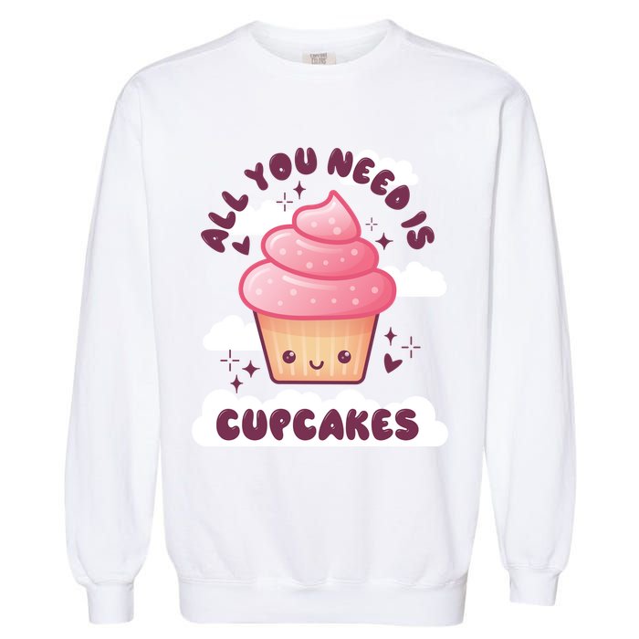 All You Need Is Cupcakes Garment-Dyed Sweatshirt