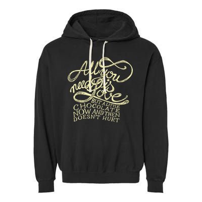 All You Need is Love but a Little Chocolate Doesn't Hurt Valentine's Day Garment-Dyed Fleece Hoodie