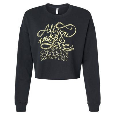 All You Need is Love but a Little Chocolate Doesn't Hurt Valentine's Day Cropped Pullover Crew