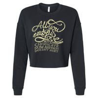 All You Need is Love but a Little Chocolate Doesn't Hurt Valentine's Day Cropped Pullover Crew