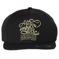All You Need is Love but a Little Chocolate Doesn't Hurt Valentine's Day Wool Snapback Cap