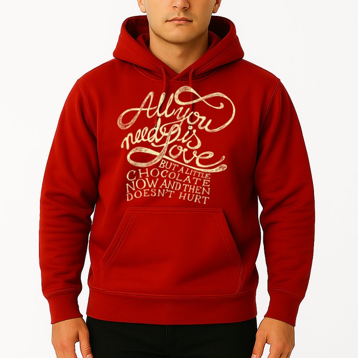 All You Need is Love but a Little Chocolate Doesn't Hurt Valentine's Day Hoodie