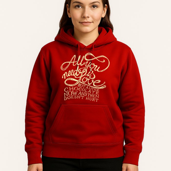 All You Need is Love but a Little Chocolate Doesn't Hurt Valentine's Day Hoodie