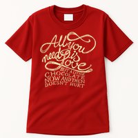 All You Need is Love but a Little Chocolate Doesn't Hurt Valentine's Day Tall T-Shirt