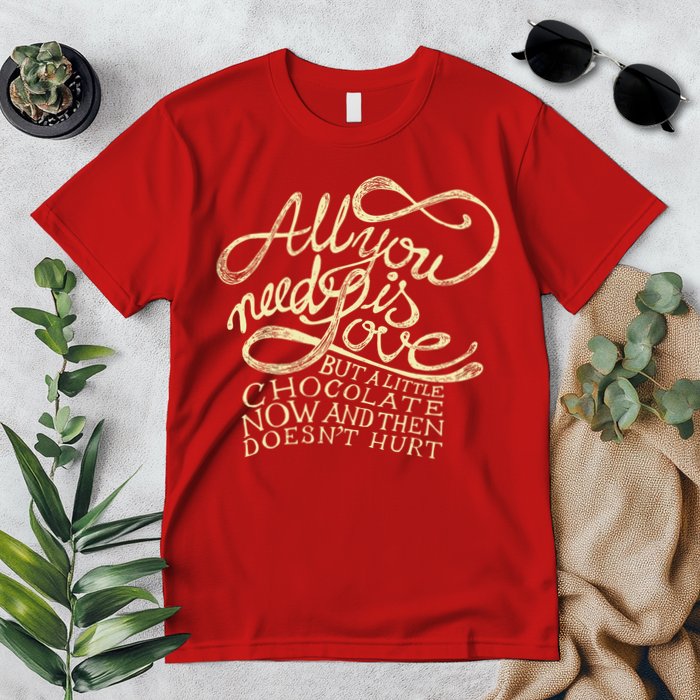 All You Need is Love but a Little Chocolate Doesn't Hurt Valentine's Day Premium T-Shirt