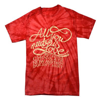 All You Need is Love but a Little Chocolate Doesn't Hurt Valentine's Day Tie-Dye T-Shirt