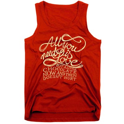 All You Need is Love but a Little Chocolate Doesn't Hurt Valentine's Day Tank Top