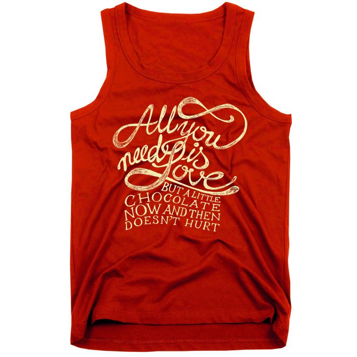 All You Need is Love but a Little Chocolate Doesn't Hurt Valentine's Day Tank Top
