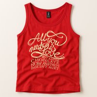 All You Need is Love but a Little Chocolate Doesn't Hurt Valentine's Day Tank Top