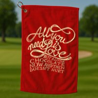 All You Need is Love but a Little Chocolate Doesn't Hurt Valentine's Day Golf Towel