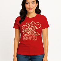 All You Need is Love but a Little Chocolate Doesn't Hurt Valentine's Day Womens T-Shirt