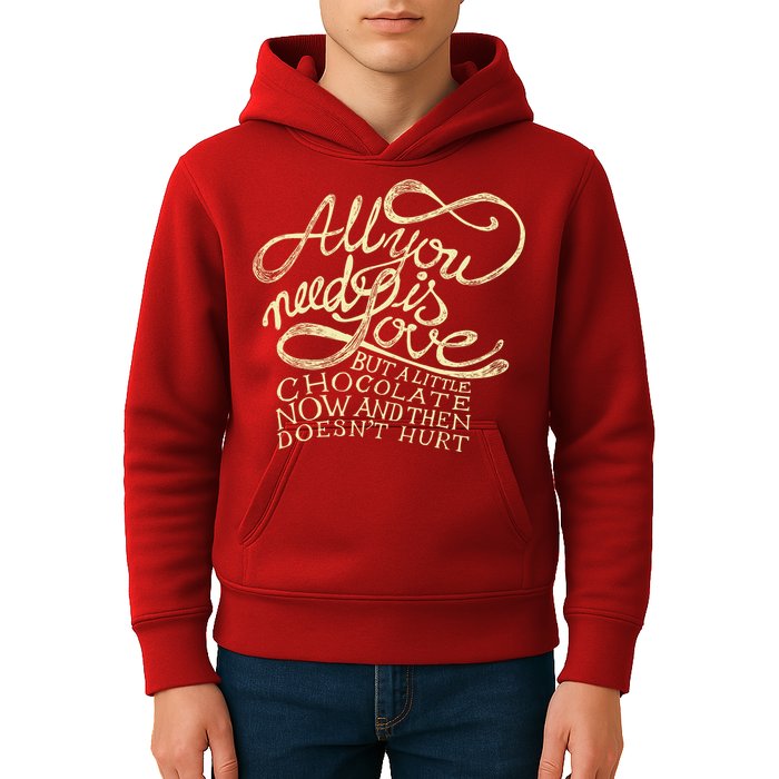 All You Need is Love but a Little Chocolate Doesn't Hurt Valentine's Day Kids Hoodie