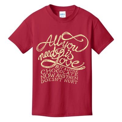 All You Need is Love but a Little Chocolate Doesn't Hurt Valentine's Day Kids T-Shirt
