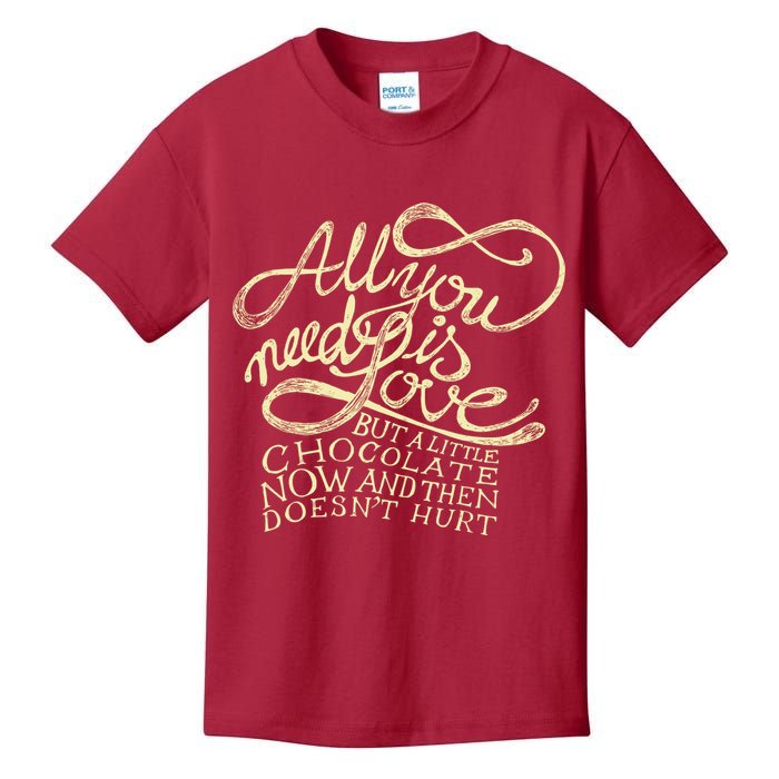 All You Need is Love but a Little Chocolate Doesn't Hurt Valentine's Day Kids T-Shirt