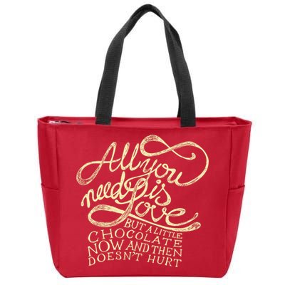 All You Need is Love but a Little Chocolate Doesn't Hurt Valentine's Day Zip Tote Bag