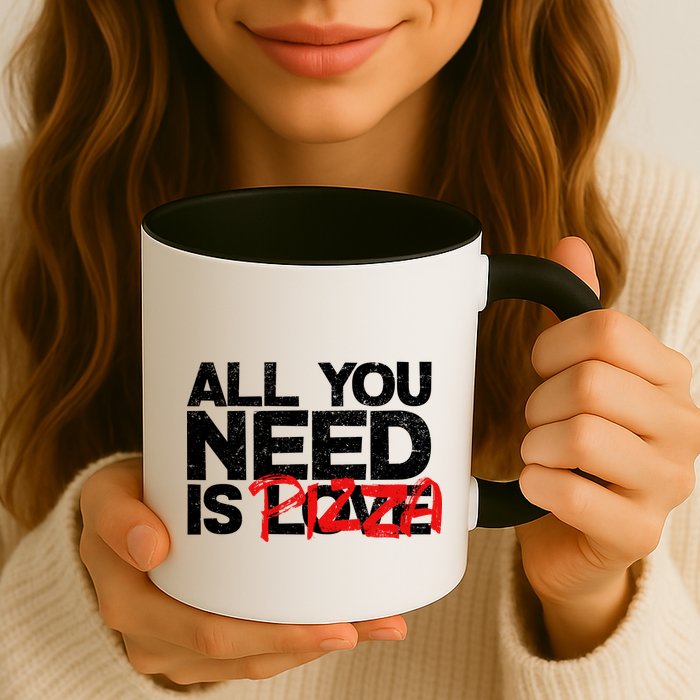 All You Need Is Pizza Mug
