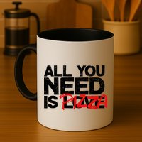 All You Need Is Pizza Mug