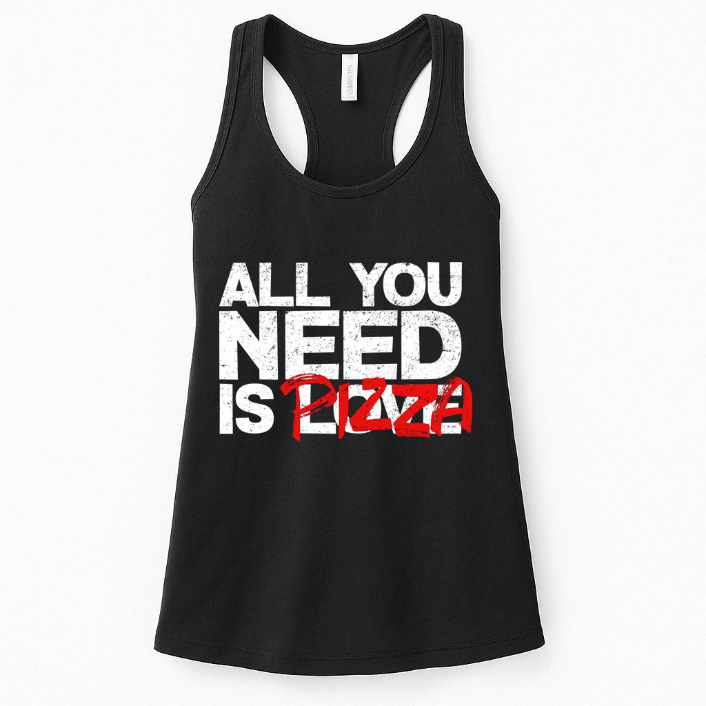 All You Need Is Pizza Womens Tank Top