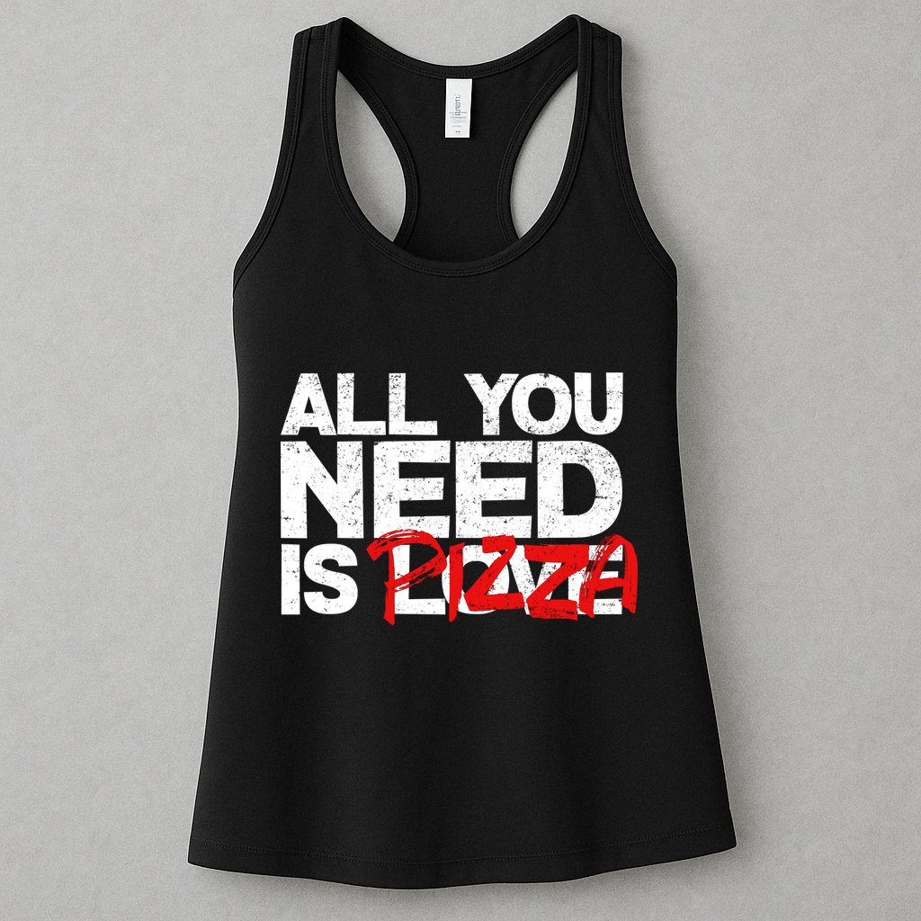 All You Need Is Pizza Womens Tank Top