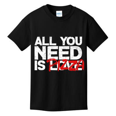 All You Need Is Pizza Kids T-Shirt