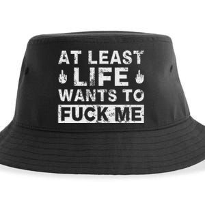 At Least Life Wants To Fuck Me T Funny Saying Novelty Sustainable Bucket Hat