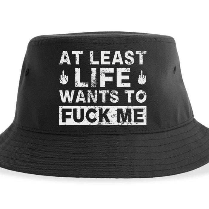 At Least Life Wants To Fuck Me T Funny Saying Novelty Sustainable Bucket Hat