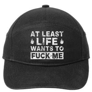 At Least Life Wants To Fuck Me T Funny Saying Novelty 7-Panel Snapback Hat