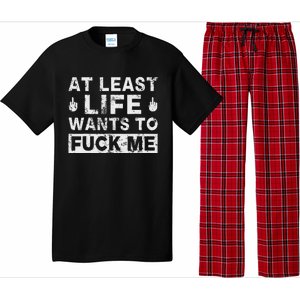 At Least Life Wants To Fuck Me T Funny Saying Novelty Pajama Set