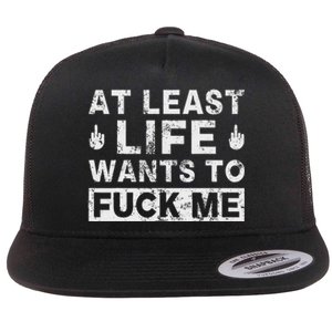 At Least Life Wants To Fuck Me T Funny Saying Novelty Flat Bill Trucker Hat